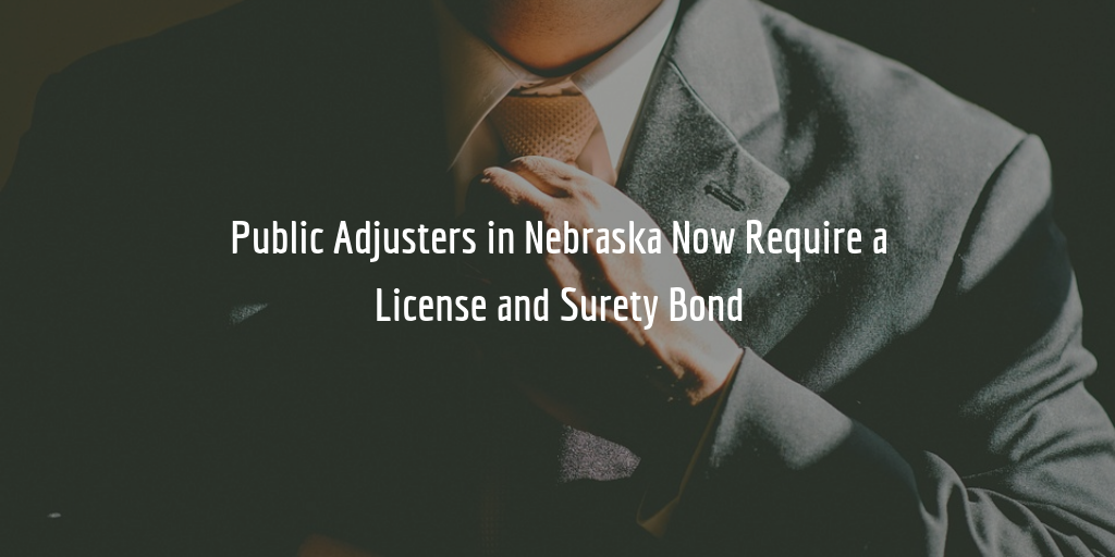 Nebraska Public Adjusters To Get Licensed And Bonded