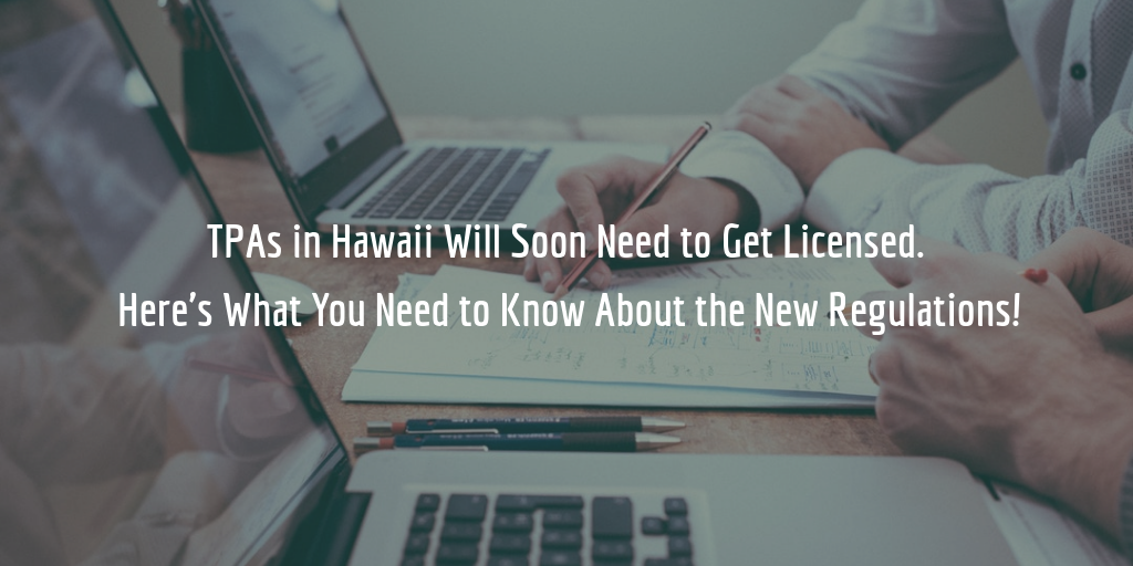 Third Party Administrators In Hawaii Will Soon Need A License - 